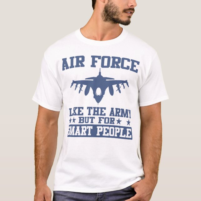 T-shirt La Force Aérienne Comme L'Armée De Terre Mais Pour (Devant)