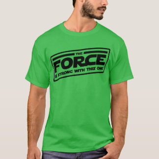 T-shirt La Force est un ami solide