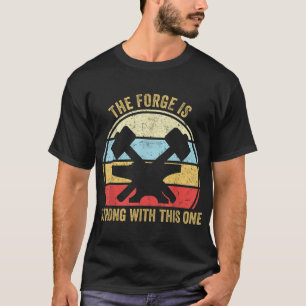T-shirt La Forge Est Forte Avec Cette Forge Drôle