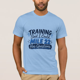 T-shirt La formation a dit que je pourrais. Le mile 22 a d