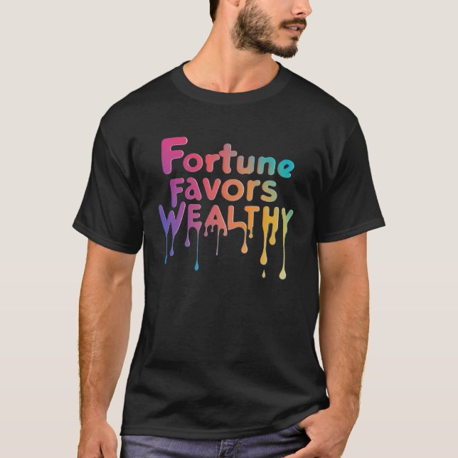 T-shirt "La Fortune Privilégie Les Riches." (Devant)