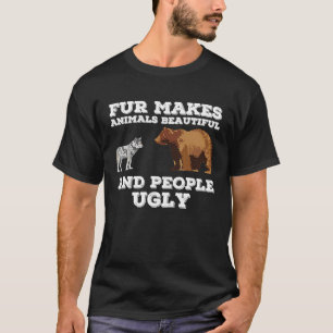 T-shirt La fourrure rend les animaux beaux et les gens moc