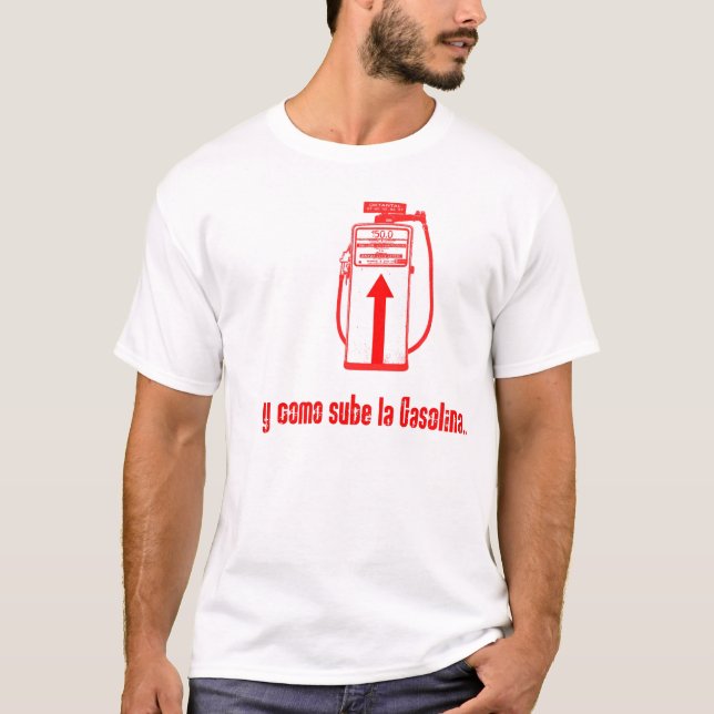 T-SHIRT LA GASOLINA DE Y COMO SUBE (Devant)