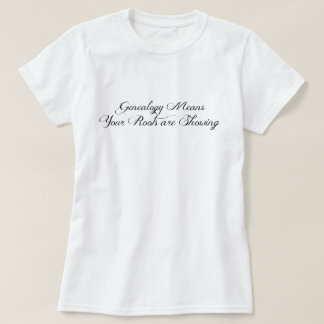 T-shirt La généalogie signifie que vos racines sont visibl