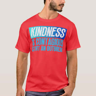 T-shirt La Gentillesse Est Contagiante Commencer Une Épidé