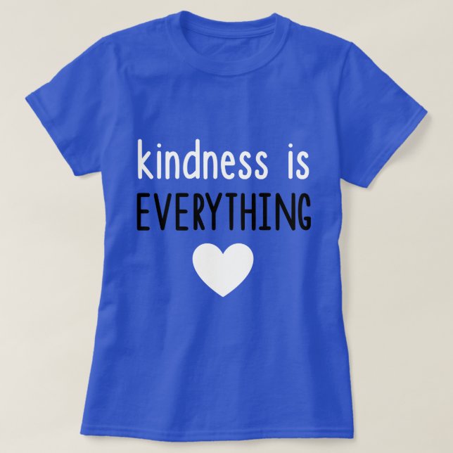 T-shirt La gentillesse est tout (Design devant)