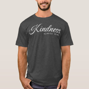 T-shirt La gentillesse gagne toujours