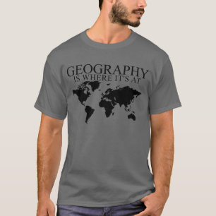 T-shirt La géographie est là où elle est à la géographie P