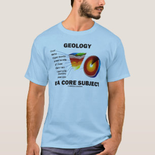 T-shirt La géologie est un sujet de noyau (l'attitude de