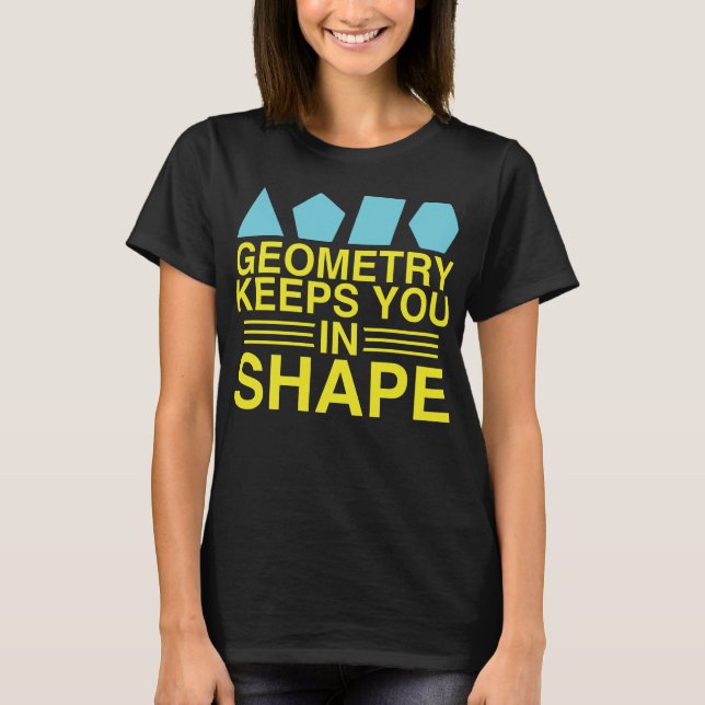 T-shirt La géométrie vous maintient dans la plaisanterie (Devant)