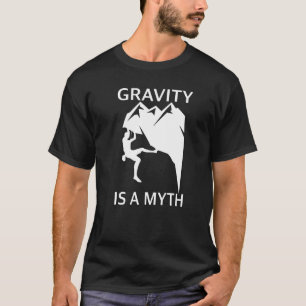T-shirt La Gravité Est Un Mythe Qui Soulderait Et Escalade