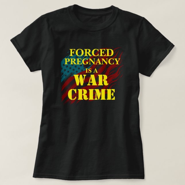 T-shirt La grossesse forcée est un crime de guerre (Design devant)