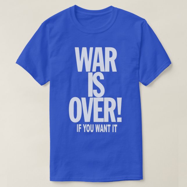 T-shirt LA GUERRE EST TERMINÉE si VOUS le voulez (Design devant)