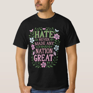 T-shirt La haine n'a jamais rendu une nation formidable Fl