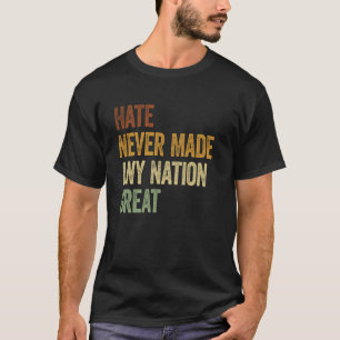 T-shirt La haine n'a jamais rendu une nation grande