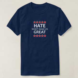 T-shirt La haine ne va pas nous rendre grands