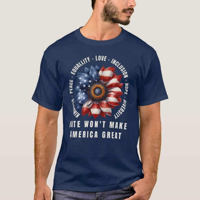 T-shirt La haine ne va pas rendre l'Amérique grande (Devant)