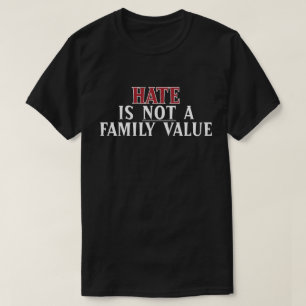 T-shirt La haine n'est pas une valeur familiale