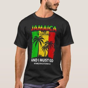 T-shirt La Jamaïque Appelle Et Je Dois Aller Vacances En J