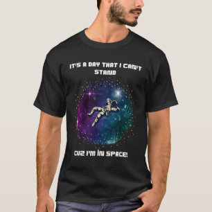 T-shirt La journée ne peut pas durer - L'espace astronaute