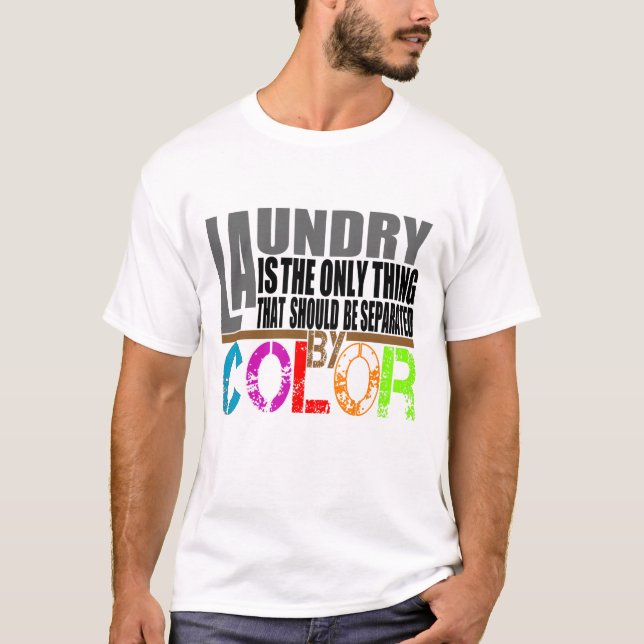 T-SHIRT LA LAVERIE EST LA SEULE CHOSE QUI DEVRAIT ÊTRE LA  (Devant)