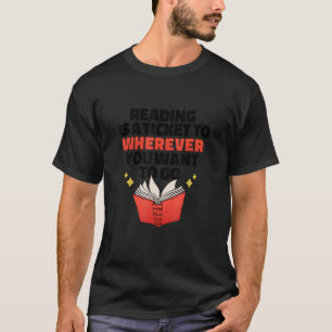 T-shirt La lecture est un tichet vers où vous voulez aller