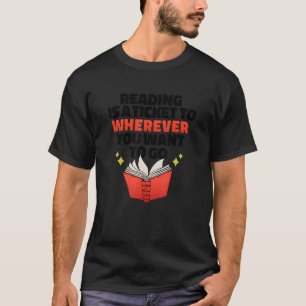 T-SHIRT LA LECTURE EST UN TICKET VERS OÙ VOUS VOULEZ ALLER