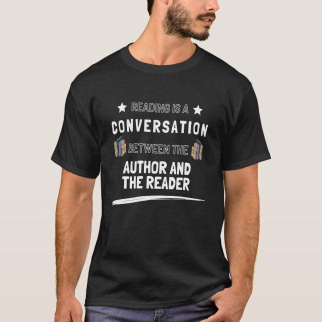 T-shirt La Lecture Est Une Conversation Entre L'Auteur Et  (Devant)