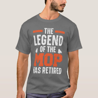 T-shirt La légende de la serpillière a pris sa retraite Co
