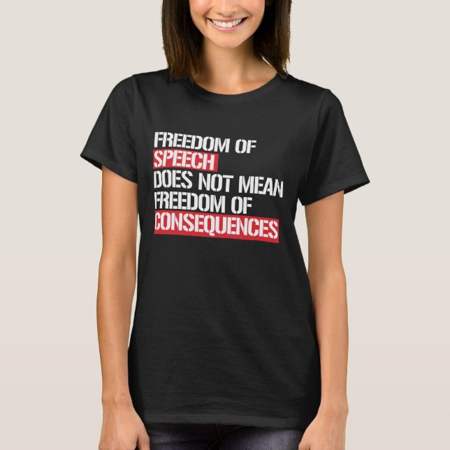 T-shirt La liberté de parole ne signifie pas la liberté de (Devant)
