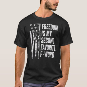 T-shirt La Liberté Est Mon Deuxième Favori De Mot Gun Plai