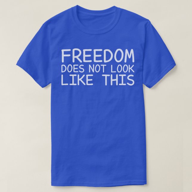 T-shirt La Liberté Ne Ressemble Pas À Cela (Design devant)
