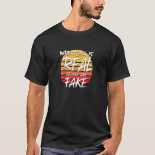 T-shirt La Lutte Est Réelle Les Gens Sont Faux - Pro Wrest