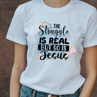 T-shirt La Lutte est Réelle, mais Jésus chrétien l'est aus