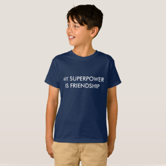 T-shirt La ma superpuissance est amitié