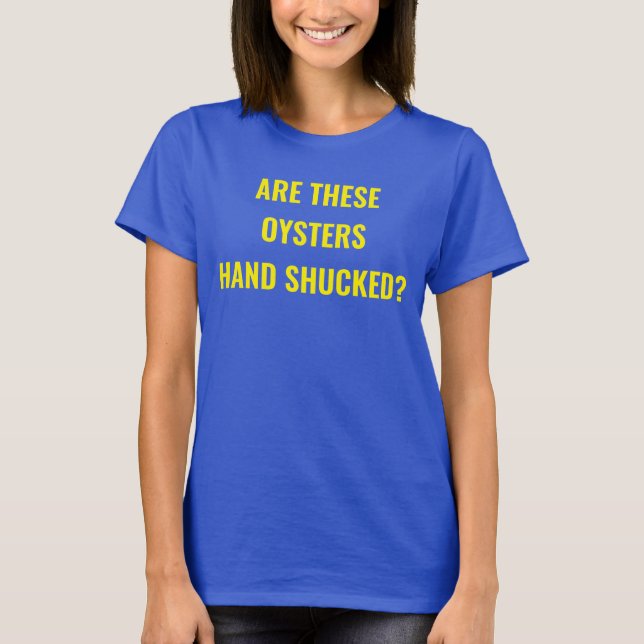 T-shirt "La main de ces huîtres sont-elles écossées ? (Devant)