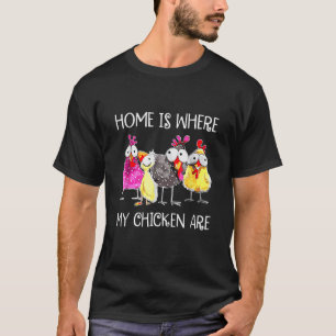 T-shirt La maison est là où sont mes poules 1