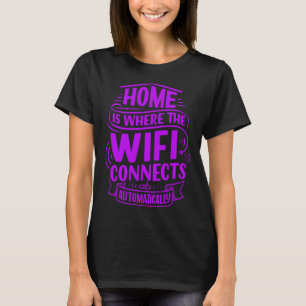 T-shirt La maison est l'endroit où Internet se connecte, d