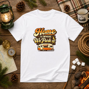T-shirt La maison est où on la gare Humour de camping