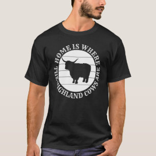 T-shirt La maison est où sont mes vaches Higland écossaise
