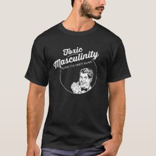 T-shirt La masculinité toxique ruine la partie encore