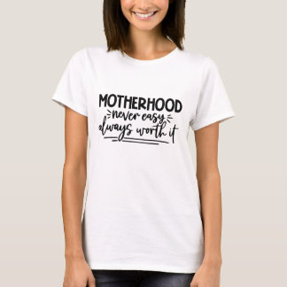 T-shirt La maternité jamais facile, toujours值得 Citation dr