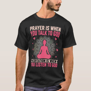 T-shirt La méditation est quand vous écoutez Dieu Zen Yoga