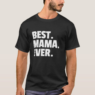 T-SHIRT LA MEILLEURE MAMA JAMAIS LES FEMMES L'ANNIVERSAIRE