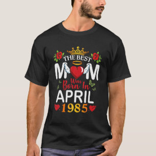 T-shirt La Meilleure Maman Est Née En Avril 1985 Bonne Mèr