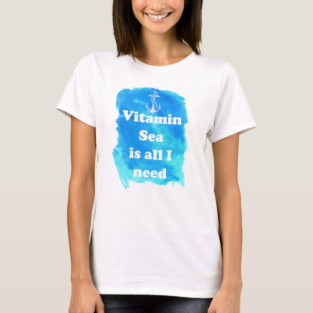 T-shirt La mer de vitamine est toute que j'ai besoin du (Devant)