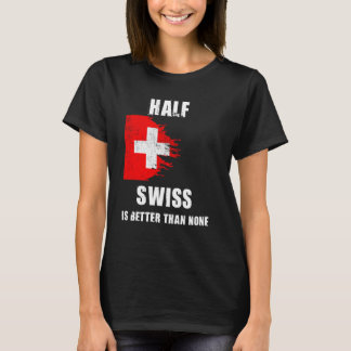 T-shirt La moitié de Suisse est meilleure que Aucune Suiss