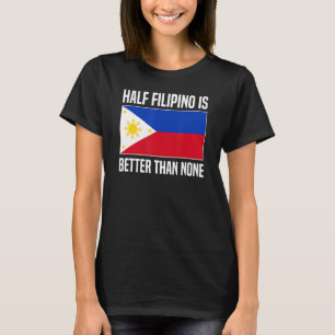 T-shirt La Moitié des Philippins vaut mieux qu'aucune Phil