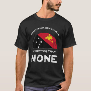 T-shirt La Moitié Papouasie-Nouvelle-Guinée est meilleure 