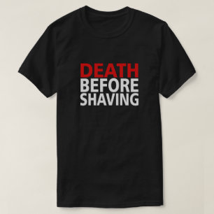 T-SHIRT LA MORT AVANT LE RASAGE !